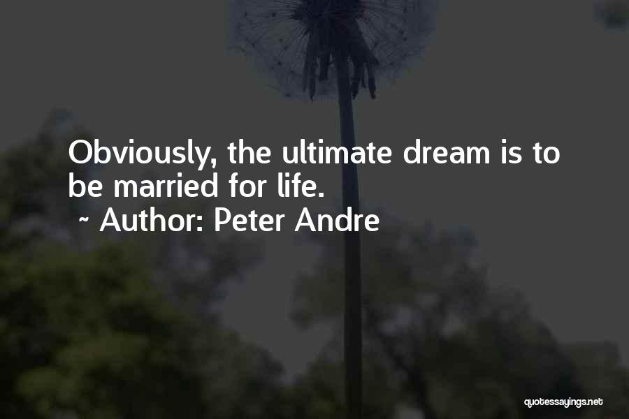 Peter Andre Quotes: Obviously, The Ultimate Dream Is To Be Married For Life.