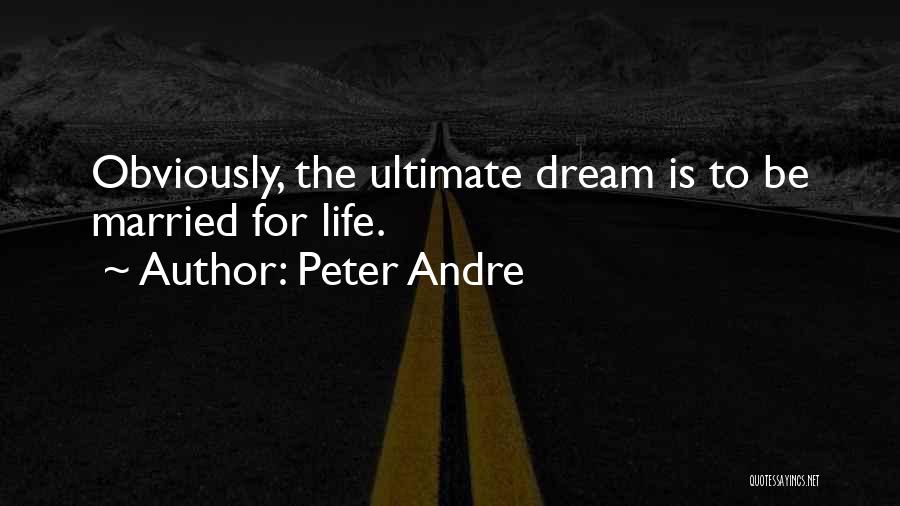 Peter Andre Quotes: Obviously, The Ultimate Dream Is To Be Married For Life.