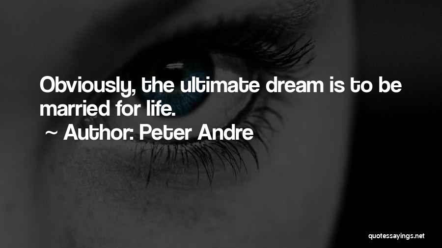 Peter Andre Quotes: Obviously, The Ultimate Dream Is To Be Married For Life.