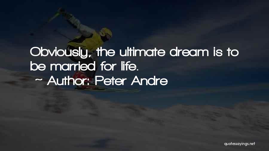 Peter Andre Quotes: Obviously, The Ultimate Dream Is To Be Married For Life.