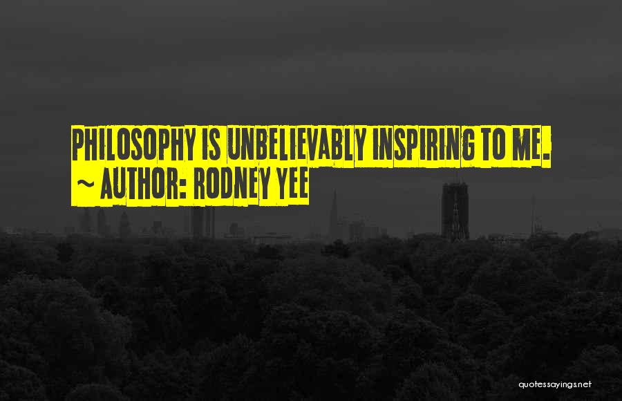 Rodney Yee Quotes: Philosophy Is Unbelievably Inspiring To Me.