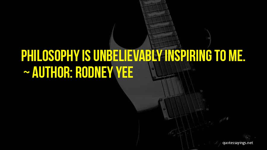 Rodney Yee Quotes: Philosophy Is Unbelievably Inspiring To Me.