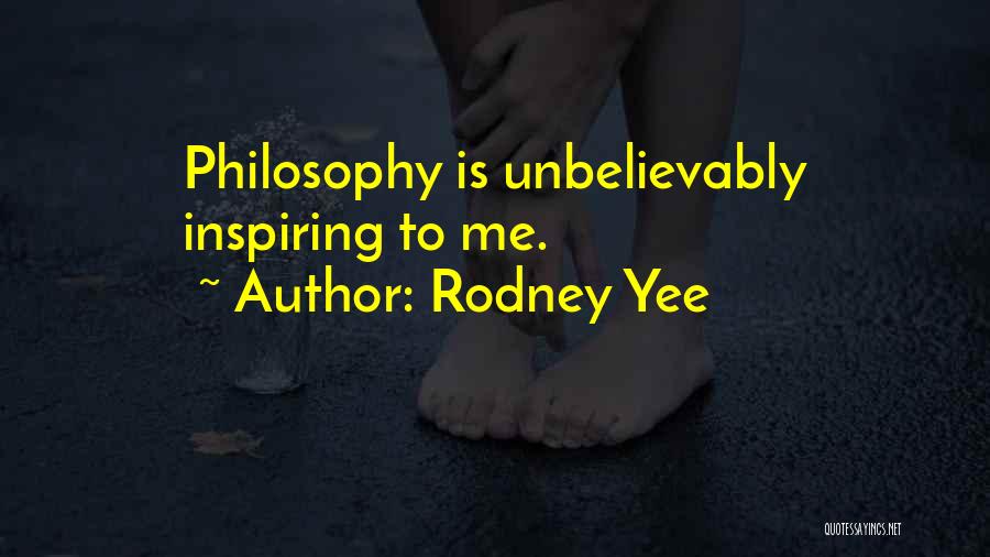 Rodney Yee Quotes: Philosophy Is Unbelievably Inspiring To Me.