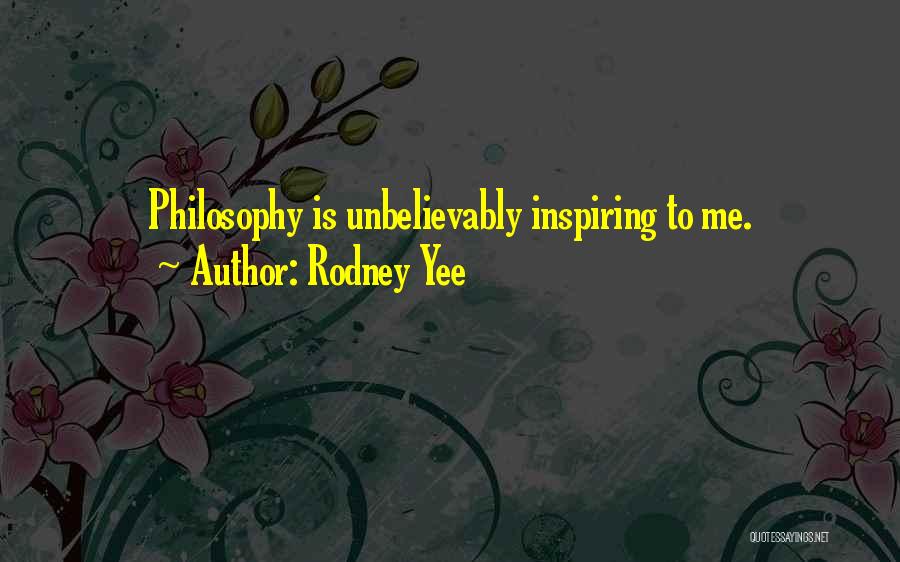 Rodney Yee Quotes: Philosophy Is Unbelievably Inspiring To Me.