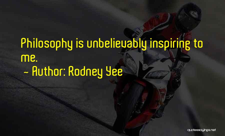 Rodney Yee Quotes: Philosophy Is Unbelievably Inspiring To Me.