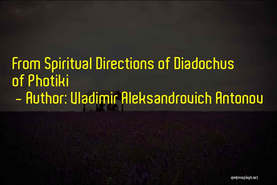 Vladimir Aleksandrovich Antonov Quotes: From Spiritual Directions Of Diadochus Of Photiki