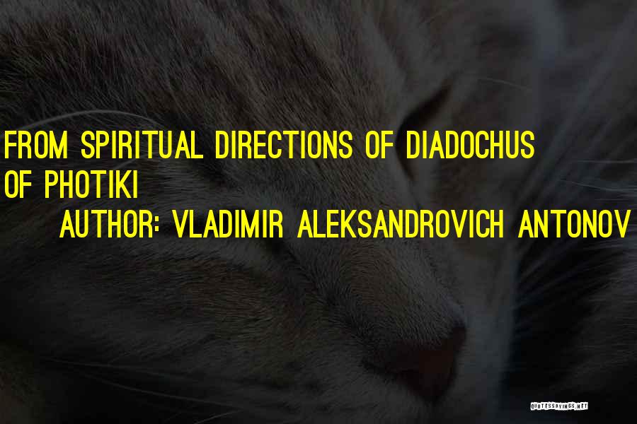 Vladimir Aleksandrovich Antonov Quotes: From Spiritual Directions Of Diadochus Of Photiki