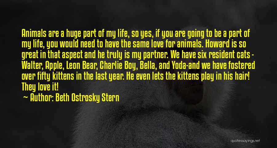 Beth Ostrosky Stern Quotes: Animals Are A Huge Part Of My Life, So Yes, If You Are Going To Be A Part Of My