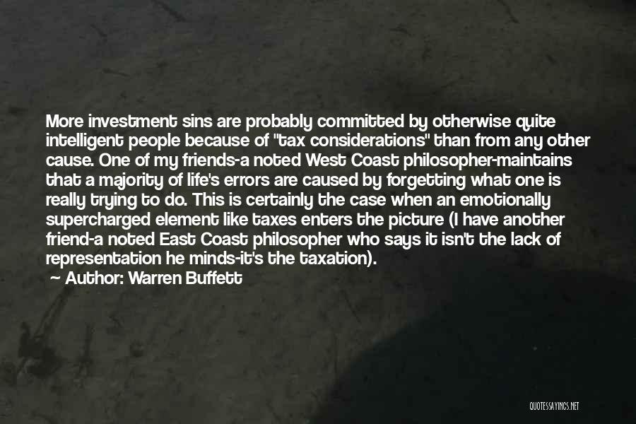 Warren Buffett Quotes: More Investment Sins Are Probably Committed By Otherwise Quite Intelligent People Because Of Tax Considerations Than From Any Other Cause.