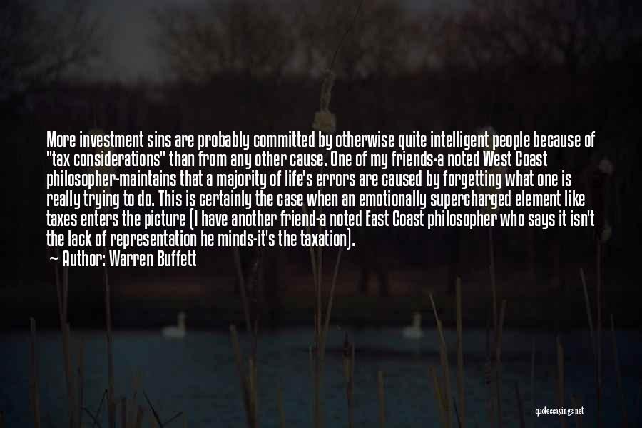 Warren Buffett Quotes: More Investment Sins Are Probably Committed By Otherwise Quite Intelligent People Because Of Tax Considerations Than From Any Other Cause.