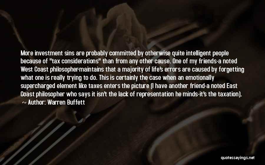 Warren Buffett Quotes: More Investment Sins Are Probably Committed By Otherwise Quite Intelligent People Because Of Tax Considerations Than From Any Other Cause.