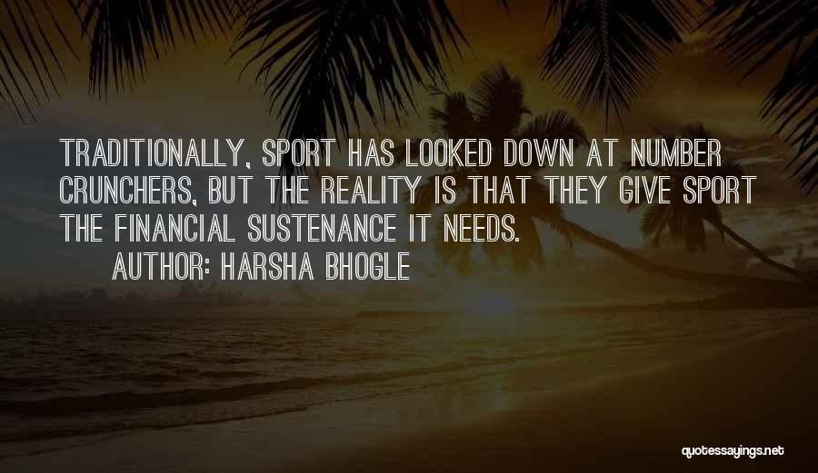 Harsha Bhogle Quotes: Traditionally, Sport Has Looked Down At Number Crunchers, But The Reality Is That They Give Sport The Financial Sustenance It