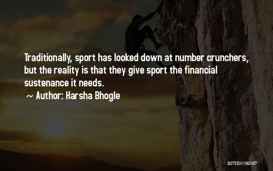 Harsha Bhogle Quotes: Traditionally, Sport Has Looked Down At Number Crunchers, But The Reality Is That They Give Sport The Financial Sustenance It
