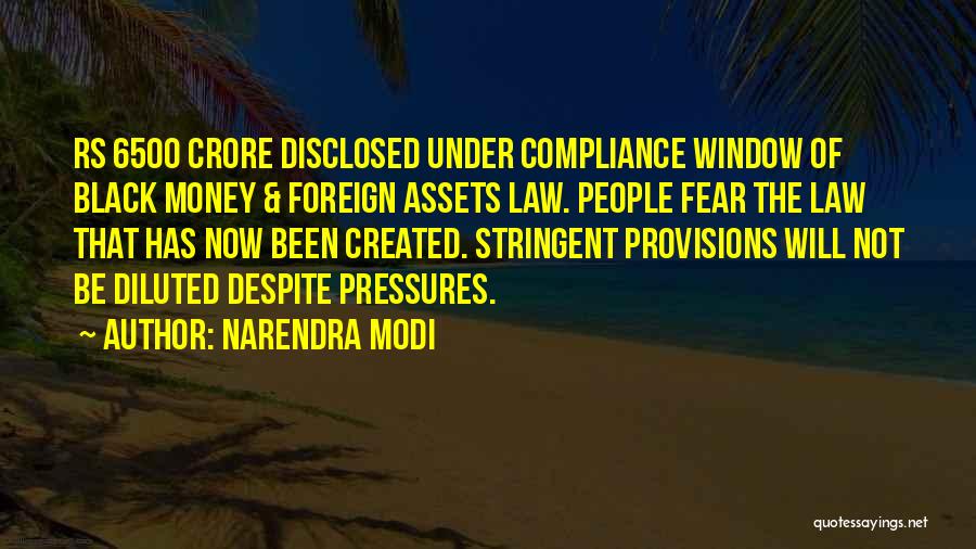 Narendra Modi Quotes: Rs 6500 Crore Disclosed Under Compliance Window Of Black Money & Foreign Assets Law. People Fear The Law That Has