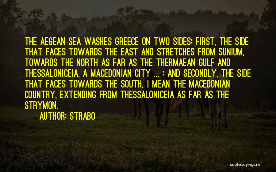 Strabo Quotes: The Aegean Sea Washes Greece On Two Sides: First, The Side That Faces Towards The East And Stretches From Sunium,