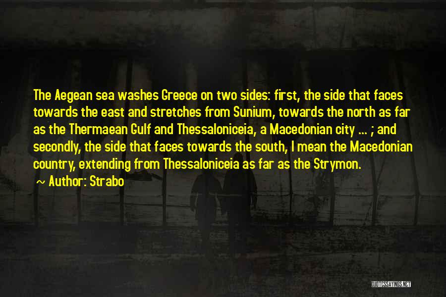 Strabo Quotes: The Aegean Sea Washes Greece On Two Sides: First, The Side That Faces Towards The East And Stretches From Sunium,