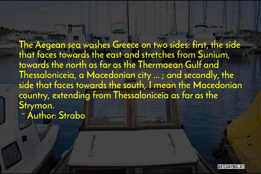 Strabo Quotes: The Aegean Sea Washes Greece On Two Sides: First, The Side That Faces Towards The East And Stretches From Sunium,