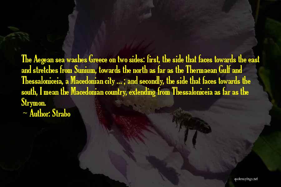 Strabo Quotes: The Aegean Sea Washes Greece On Two Sides: First, The Side That Faces Towards The East And Stretches From Sunium,