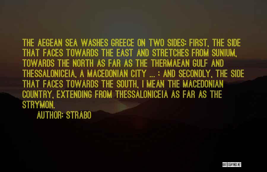 Strabo Quotes: The Aegean Sea Washes Greece On Two Sides: First, The Side That Faces Towards The East And Stretches From Sunium,