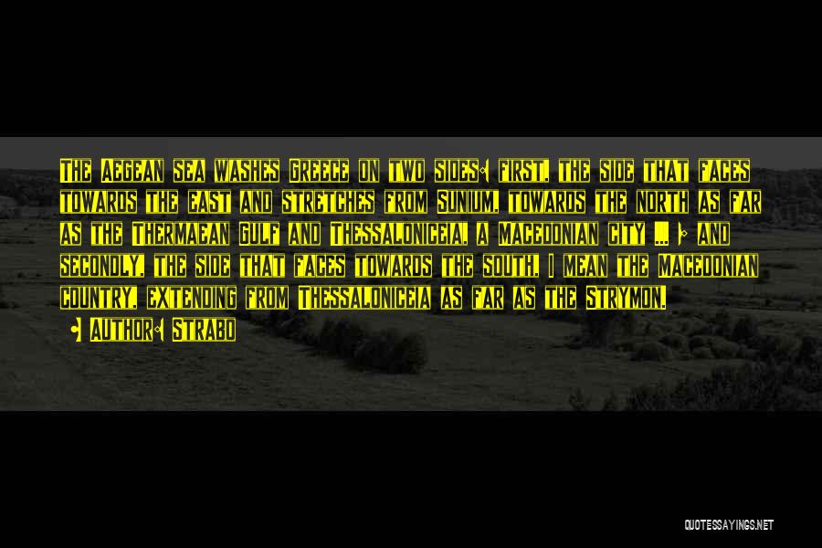 Strabo Quotes: The Aegean Sea Washes Greece On Two Sides: First, The Side That Faces Towards The East And Stretches From Sunium,