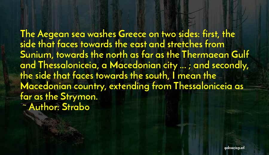 Strabo Quotes: The Aegean Sea Washes Greece On Two Sides: First, The Side That Faces Towards The East And Stretches From Sunium,