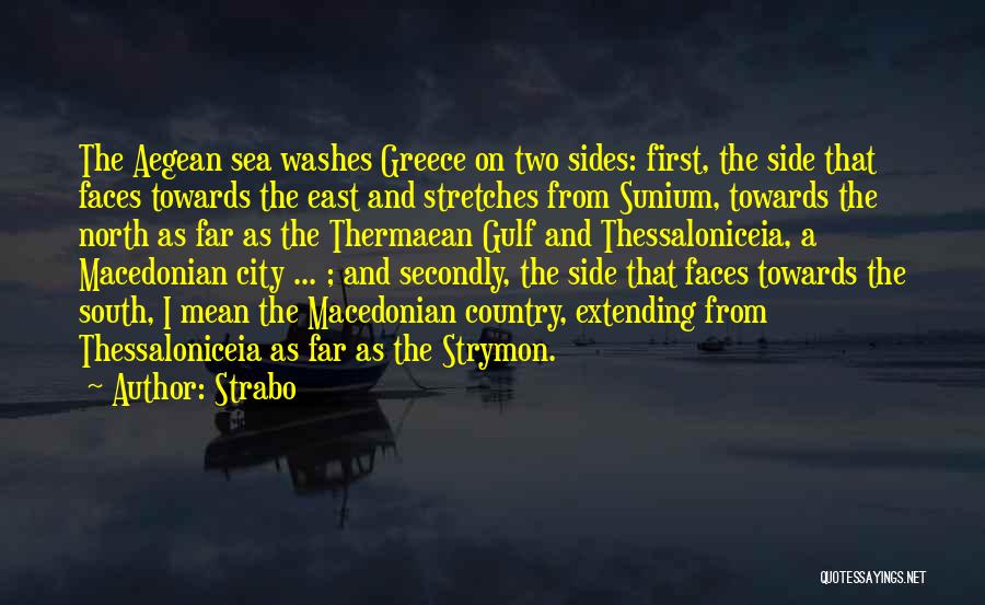 Strabo Quotes: The Aegean Sea Washes Greece On Two Sides: First, The Side That Faces Towards The East And Stretches From Sunium,