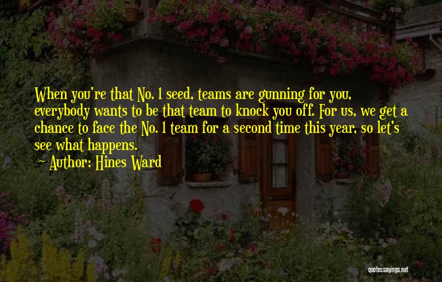 Hines Ward Quotes: When You're That No. 1 Seed, Teams Are Gunning For You, Everybody Wants To Be That Team To Knock You