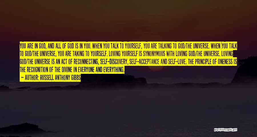 Russell Anthony Gibbs Quotes: You Are In God, And All Of God Is In You. When You Talk To Yourself, You Are Talking To