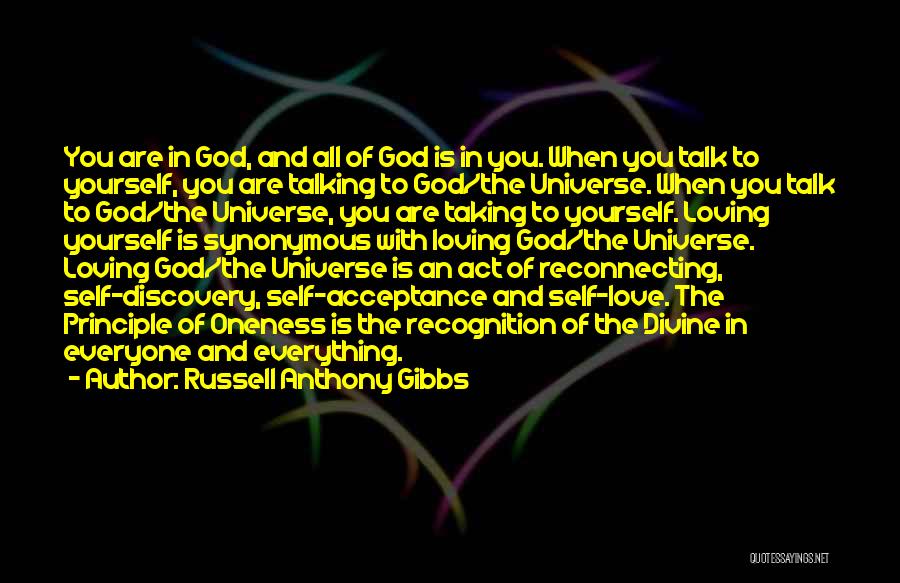 Russell Anthony Gibbs Quotes: You Are In God, And All Of God Is In You. When You Talk To Yourself, You Are Talking To