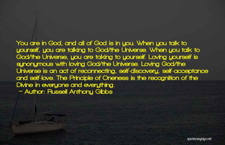 Russell Anthony Gibbs Quotes: You Are In God, And All Of God Is In You. When You Talk To Yourself, You Are Talking To