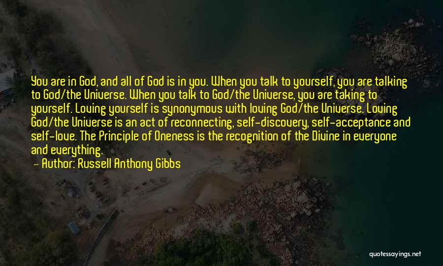 Russell Anthony Gibbs Quotes: You Are In God, And All Of God Is In You. When You Talk To Yourself, You Are Talking To