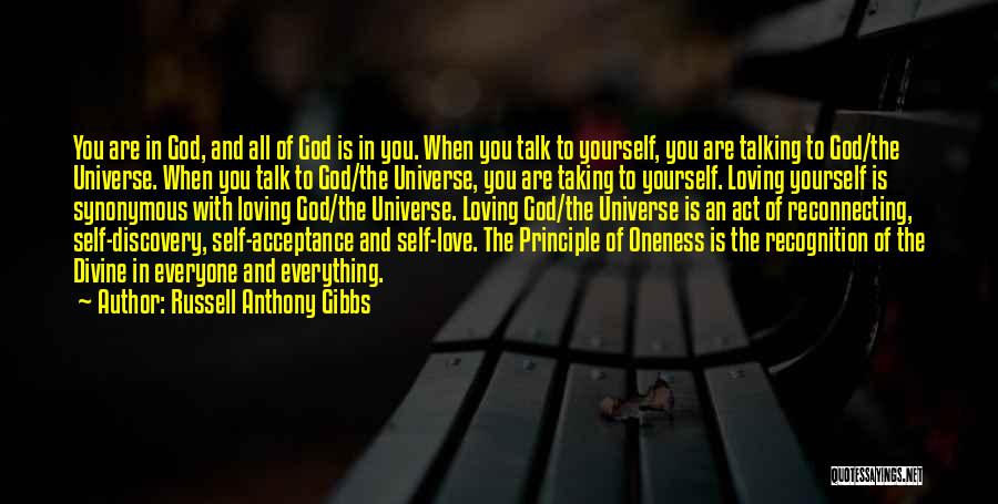 Russell Anthony Gibbs Quotes: You Are In God, And All Of God Is In You. When You Talk To Yourself, You Are Talking To