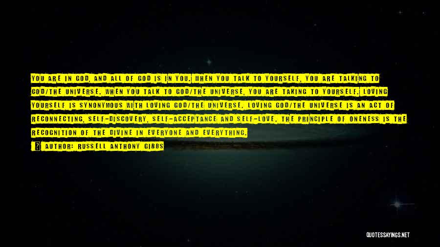 Russell Anthony Gibbs Quotes: You Are In God, And All Of God Is In You. When You Talk To Yourself, You Are Talking To