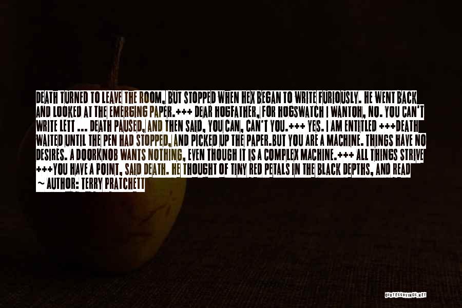 Terry Pratchett Quotes: Death Turned To Leave The Room, But Stopped When Hex Began To Write Furiously. He Went Back And Looked At