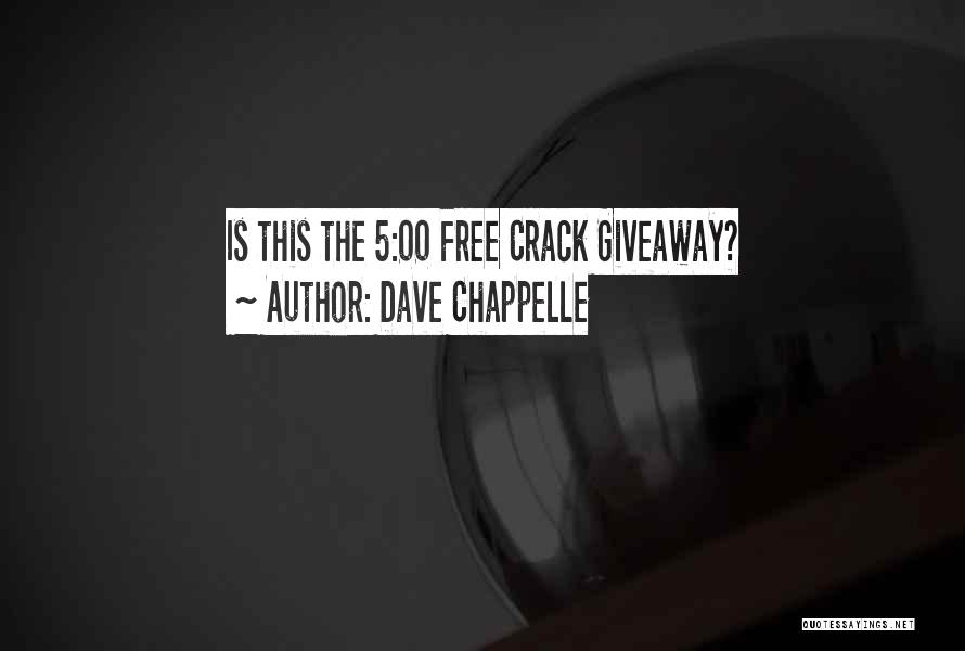 Dave Chappelle Quotes: Is This The 5:00 Free Crack Giveaway?