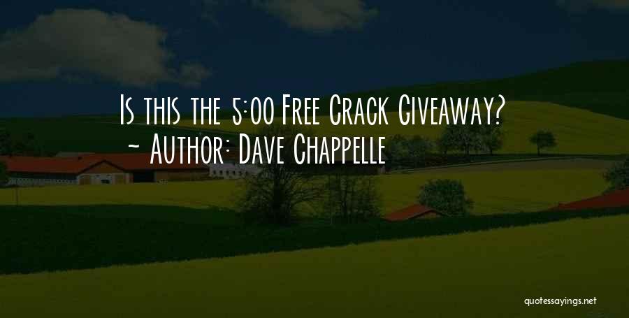 Dave Chappelle Quotes: Is This The 5:00 Free Crack Giveaway?