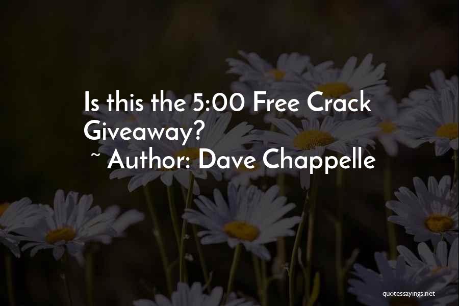 Dave Chappelle Quotes: Is This The 5:00 Free Crack Giveaway?