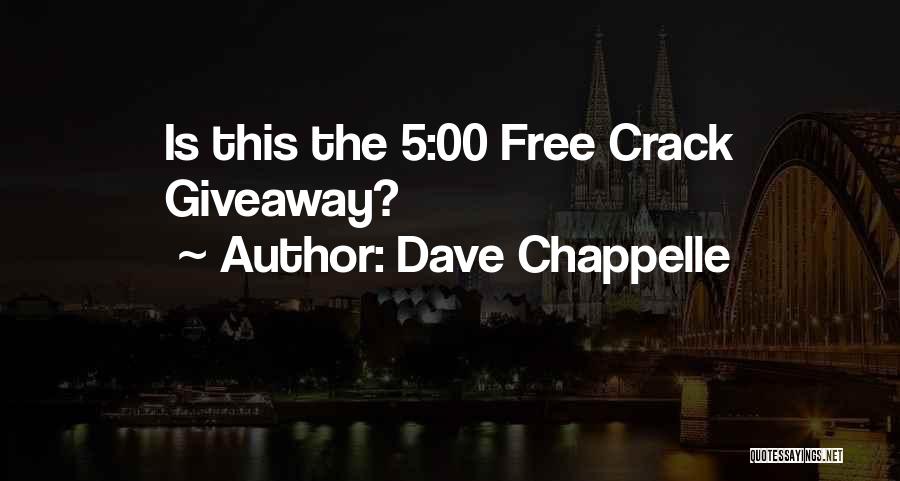 Dave Chappelle Quotes: Is This The 5:00 Free Crack Giveaway?
