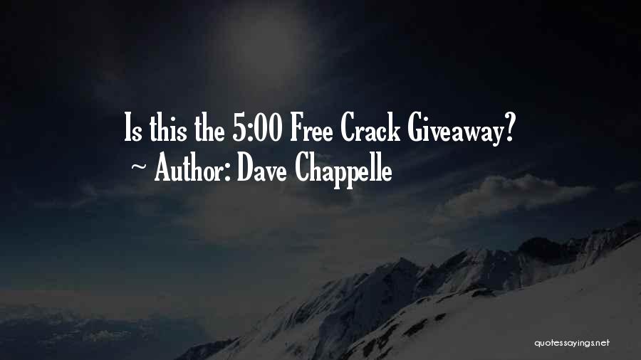 Dave Chappelle Quotes: Is This The 5:00 Free Crack Giveaway?
