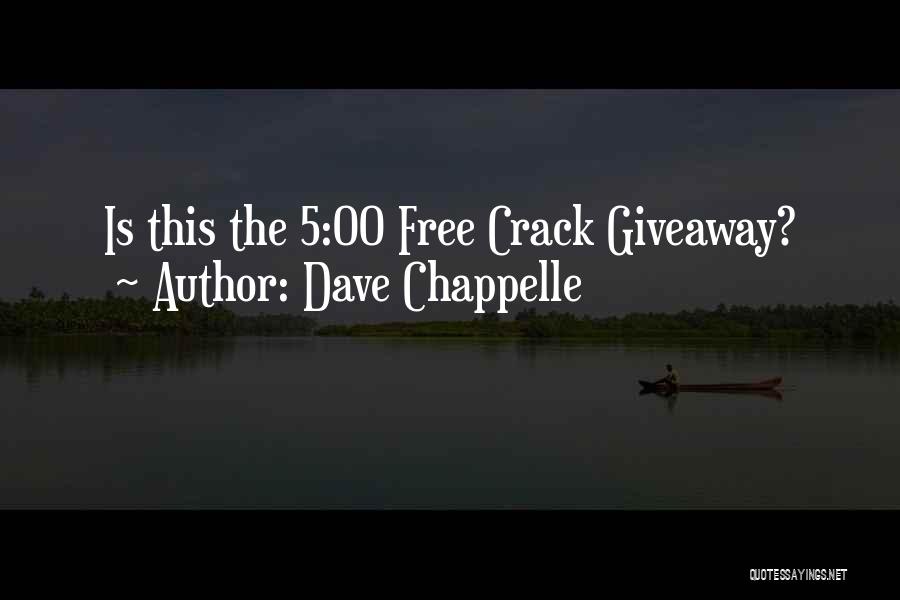 Dave Chappelle Quotes: Is This The 5:00 Free Crack Giveaway?