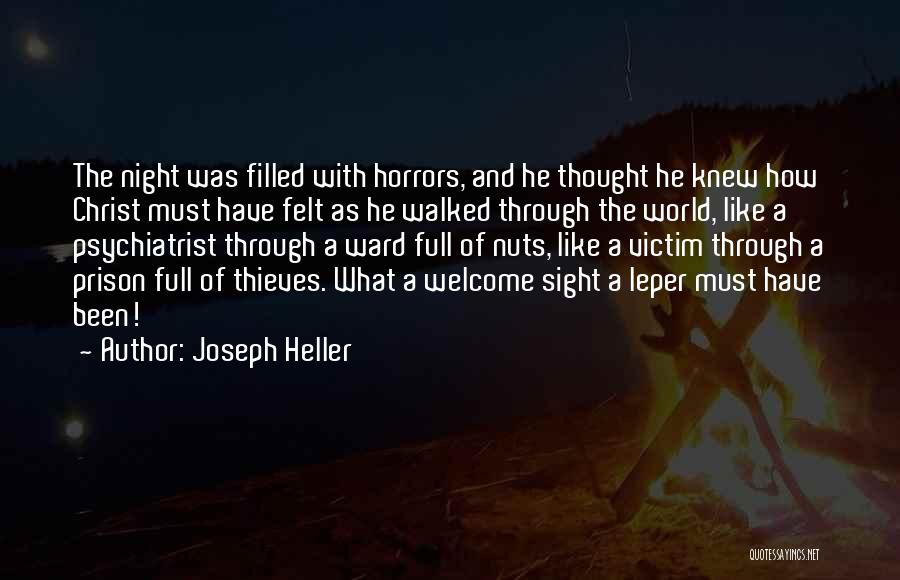 Joseph Heller Quotes: The Night Was Filled With Horrors, And He Thought He Knew How Christ Must Have Felt As He Walked Through