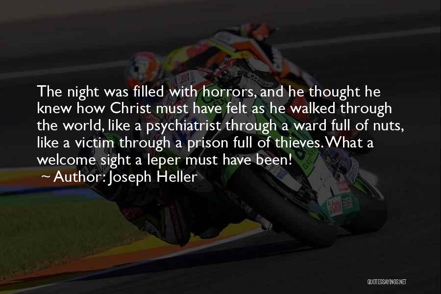 Joseph Heller Quotes: The Night Was Filled With Horrors, And He Thought He Knew How Christ Must Have Felt As He Walked Through