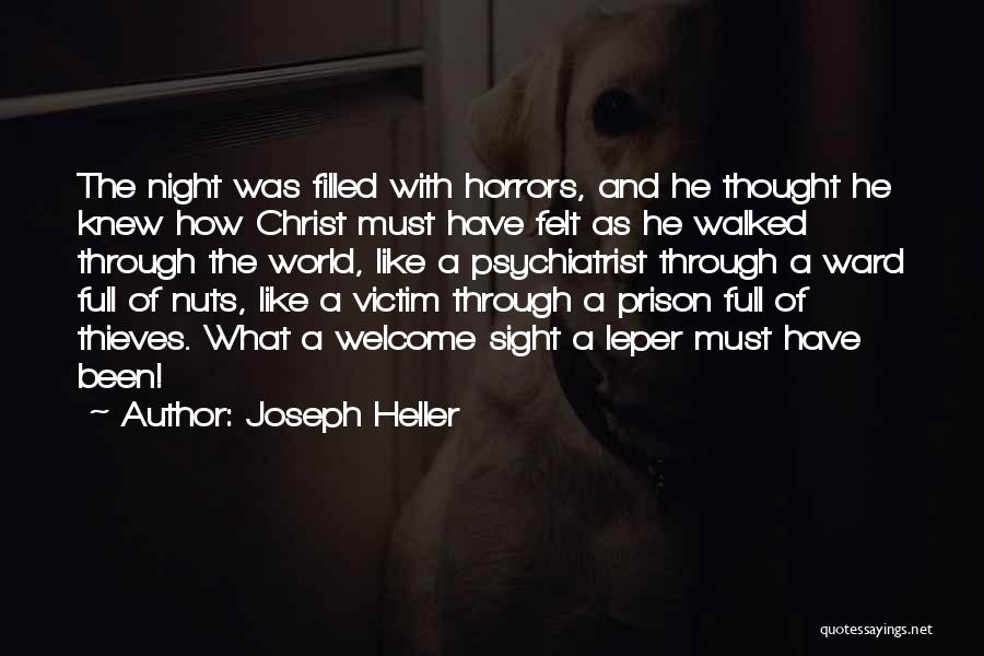 Joseph Heller Quotes: The Night Was Filled With Horrors, And He Thought He Knew How Christ Must Have Felt As He Walked Through