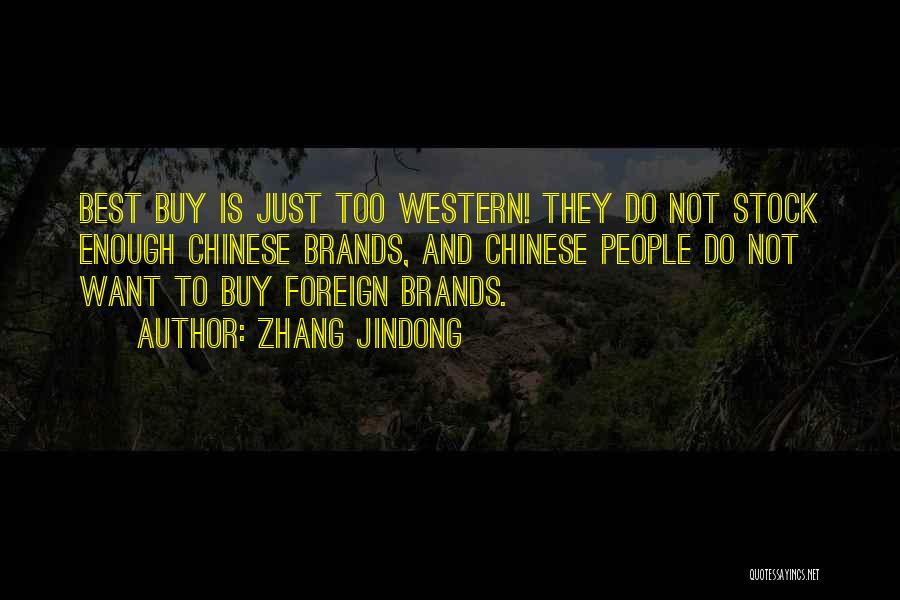 Zhang Jindong Quotes: Best Buy Is Just Too Western! They Do Not Stock Enough Chinese Brands, And Chinese People Do Not Want To