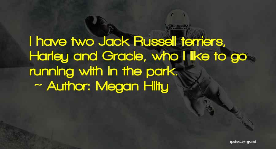 Megan Hilty Quotes: I Have Two Jack Russell Terriers, Harley And Gracie, Who I Like To Go Running With In The Park.