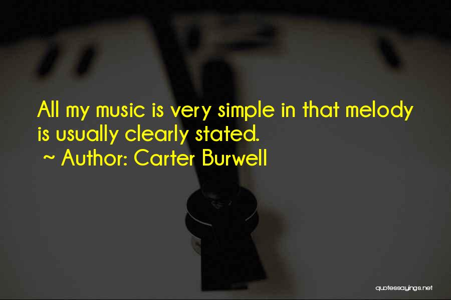 Carter Burwell Quotes: All My Music Is Very Simple In That Melody Is Usually Clearly Stated.