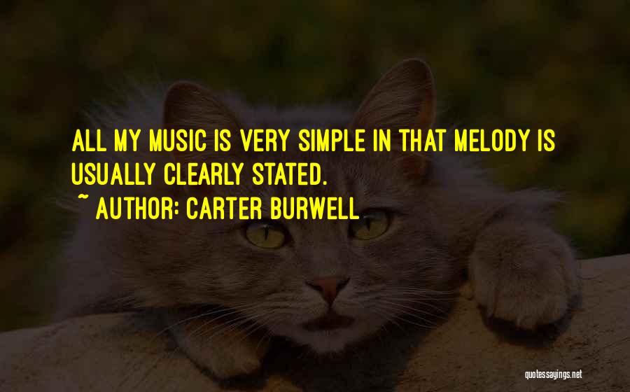 Carter Burwell Quotes: All My Music Is Very Simple In That Melody Is Usually Clearly Stated.