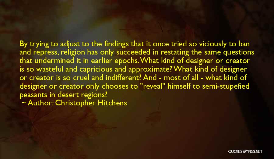 Christopher Hitchens Quotes: By Trying To Adjust To The Findings That It Once Tried So Viciously To Ban And Repress, Religion Has Only
