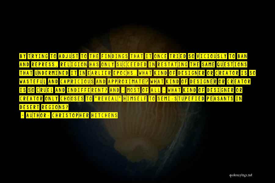 Christopher Hitchens Quotes: By Trying To Adjust To The Findings That It Once Tried So Viciously To Ban And Repress, Religion Has Only