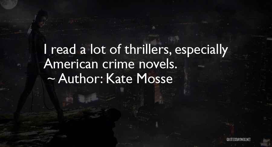 Kate Mosse Quotes: I Read A Lot Of Thrillers, Especially American Crime Novels.